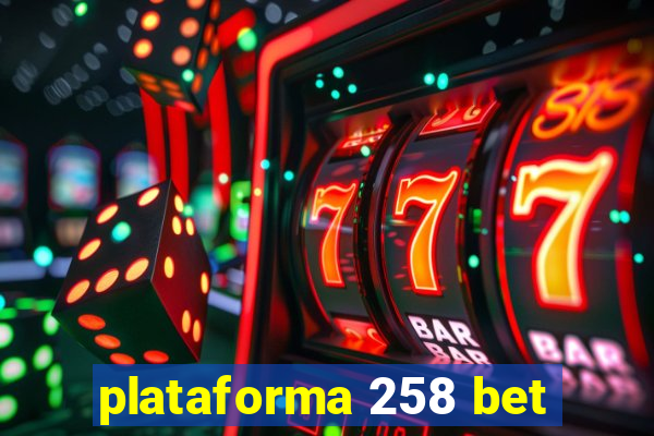 plataforma 258 bet